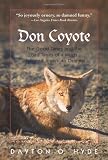 Hyde, Dayton O.: Don Coyote: The Good Times And The Bad Times Of A Much Maligned American Original Hyde, Dayton O.: Don Coyote: The Good Times And The Bad Times Of A Much Maligned American Original