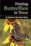 Wauer, Roland H.: Finding Butterflies in Texas: A Guide to the Best Sites