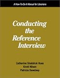 Dewdney, Patricia: Conducting the Reference Interview: A How-To-Do-It Manual for Librarians
