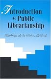 McCook, Kathleen De LA Pena: Introduction to Public Librarianship