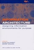 Gilchrist, Alan: Information Architecture: Designing Information Environments for Purpose Gilchrist, Alan: Information Architecture: Designing Information Environments for Purpose