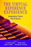 Lankes, R. David: The Virtual Reference Experience: Integrating Theory Into Practice Lankes, R. David: The Virtual Reference Experience: Integrating Theory Into Practice