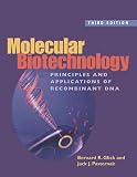 Glick, Bernard R.: Molecular Biotechnology: Principles and Applications of Recombinant DNA