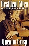 Crisp, Quentin: Resident Alien: The New York Diaries