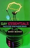 Bianco, David: Gay Essentials: Facts for Your Queer Brain Bianco, David: Gay Essentials: Facts for Your Queer Brain