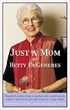 Just a Mom (1555837131) by Degeneres, Betty Degeneres, Betty: Just a Mom