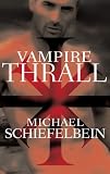 Schiefelbein, Michael: Vampire Thrall