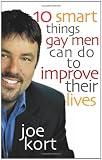 Ten Smart Things Gay Men Can Do to Improve Their Lives (1555837824) by Kort, Joe Kort, Joe: Ten Smart Things Gay Men Can Do to Improve Their Lives