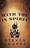 With You in Spirit: A Novel (1555837832) by Cooper, Steven Cooper, Steven: With You in Spirit: A Novel