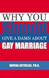 Why You Should Give a Damn About Gay Marriage (1555838731) by Kotulski, Davina Kotulski, Davina: Why You Should Give a Damn About Gay Marriage