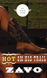 Hot on His Trail: An Erotic Novel (1555839754) by Zavo Zavo: Hot on His Trail: An Erotic Novel
