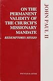 Pope John Paul II: On the Permanent Validity of the Church's Missionary Mandate: Redemptoris Missio Pope John Paul II: On the Permanent Validity of the Church's Missionary Mandate: Redemptoris Missio