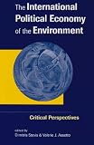 Stevis, Dimitris: The International Political Economy of the Environment: Critical Perspectives Stevis, Dimitris: The International Political Economy of the Environment: Critical Perspectives