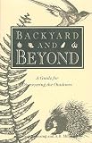 Duensing, Edward: Backyard and Beyond: A Guide for Discovering the Outdoors