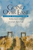 Hasselstrom, Linda M.: Going over East: Reflections of a Woman Rancher Hasselstrom, Linda M.: Going over East: Reflections of a Woman Rancher