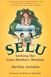 Awiakta: Selu: Seeking the Corn-Mother's Wisdom