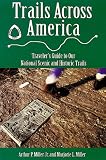 Miller, Aurthur P.: Trails Across America: Traveler's Guide to Our National Scenic and Historic Trails Miller, Aurthur P.: Trails Across America: Traveler's Guide to Our National Scenic and Historic Trails
