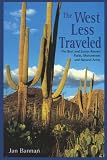 Bannan, Jan Gumprecht: The West Less Traveled: The Best and Lesser Known Parks, Monument, and Natural Areas Bannan, Jan Gumprecht: The West Less Traveled: The Best and Lesser Known Parks, Monument, and Natural Areas
