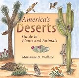 Wallace, Marianne D.: America's Deserts: Guide to Plants and Animals