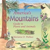 Wallace, Marianne D.: America's Mountains: Guide to Plants and Animals