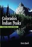Roach, Gerry: Colorado's Indian Peaks Wilderness Area: Classic Hikes & Climbs Roach, Gerry: Colorado's Indian Peaks Wilderness Area: Classic Hikes & Climbs