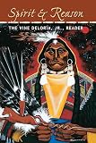 Deloria, Vine: Spirit & Reason: The Vine Deloria, Jr., Reader