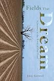Kurzweil, Jenny: Fields That Dream: A Journey to the Roots of Our Food Kurzweil, Jenny: Fields That Dream: A Journey to the Roots of Our Food
