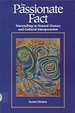 Strauss, Susan: The Passionate Fact: Storytelling in Natural History and Cultural Interpretation Strauss, Susan: The Passionate Fact: Storytelling in Natural History and Cultural Interpretation