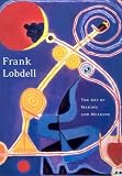 Hopps, Walter: Frank Lobdell: The Art of Making and Meaning Hopps, Walter: Frank Lobdell: The Art of Making and Meaning