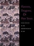 Bier, Carol: Flowers, Dragons, and Pine Trees: Asian Textiles in The Spencer Museum of Art Bier, Carol: Flowers, Dragons, and Pine Trees: Asian Textiles in The Spencer Museum of Art