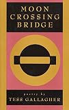 Gallagher, Tess: Moon Crossing Bridge Gallagher, Tess: Moon Crossing Bridge