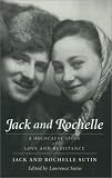 Sutin, Jack: Jack and Rochelle: A Holocaust Story of Love and Resistance