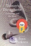 Birkerts, Sven: Tolstoy's Dictaphone: Technology and the Muse Birkerts, Sven: Tolstoy's Dictaphone: Technology and the Muse