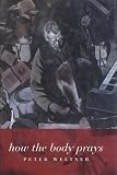 How the Body Prays (1555972888) by Weltner, Peter Weltner, Peter: How the Body Prays