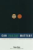 Gioia, Dana: Can Poetry Matter?: Essays on Poetry and American Culture Gioia, Dana: Can Poetry Matter?: Essays on Poetry and American Culture