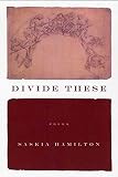 Hamilton, Saskia: Divide These