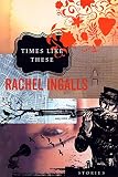 Ingalls, Rachael: Times Like These