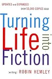 Hemley, Robin: Turning Life into Fiction Hemley, Robin: Turning Life into Fiction
