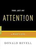 Revell, Donald: The Art of Attention: A Poet's Eye