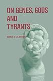 Cela Conde, Camilo Jose: On Genes, Gods and Tyrants: The Biological Causation of Morality
