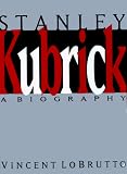 LoBrutto, Vincent: Stanley Kubrick : A Biography