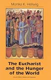 Hellwig, Monika: The Eucharist and the Hunger of the World Hellwig, Monika: The Eucharist and the Hunger of the World
