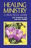 Thomas, Leo: Healing Ministry: A Practical Guide