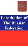 Raymond, Walter J.: Constitution of the Russian Federation: With Commentaries and Interpretation by American and Russian Scholars Raymond, Walter J.: Constitution of the Russian Federation: With Commentaries and Interpretation by American and Russian Scholars