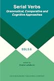 Lefebvre, Claire: Serial Verbs: Grammatical, Comparative and Cognitive Approaches