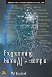 Buckland, Mat: Programming Game AI By Example Buckland, Mat: Programming Game AI By Example
