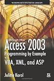 Korol, Julitta: Access 2003 Programming By Example With Vba, Xml, And Asp Korol, Julitta: Access 2003 Programming By Example With Vba, Xml, And Asp