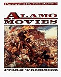 Alamo Movies (1556223757) by Thompson, Frank Thompson, Frank: Alamo Movies