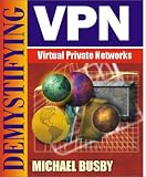 Busby, Michael: Demstifying Virtual Private Networks
