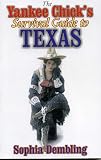 Dembling, Sophia: The Yankee Chick's Survival Guide to Texas